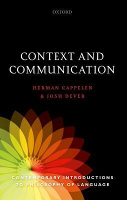 Context and Communication by Josh Dever, Herman Cappelen