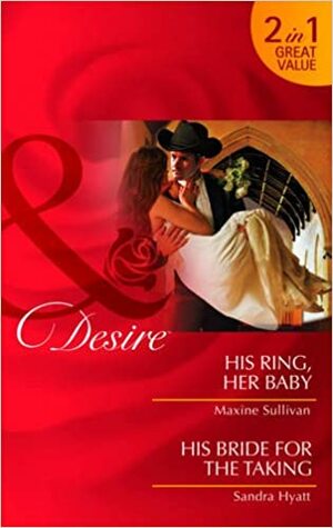 His Ring, Her Baby / His Bride for the Taking by Maxine Sullivan