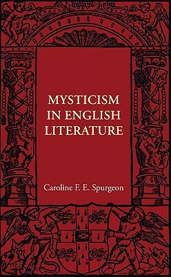 Mysticism in English Literature by Caroline Frances Eleanor Spurgeon