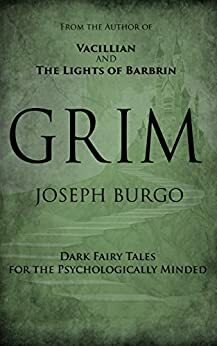 Grim: Classic Fairy Tales Updated for an All-About-Me-Age by Joseph Burgo