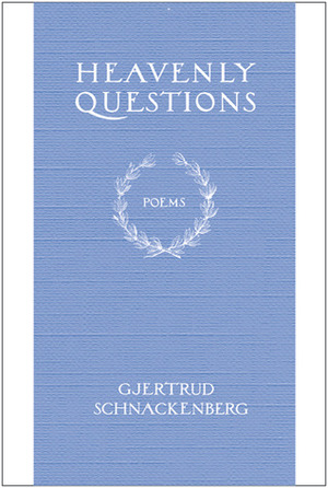 Heavenly Questions: Poems by Gjertrud Schnackenberg