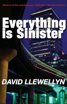 Everything Is Sinister by David Llewellyn