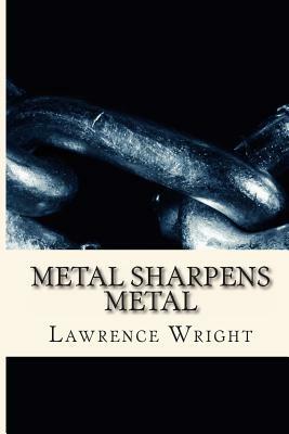 Metal Sharpens Metal by Lawrence Wright