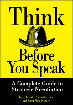 Think Before You Speak: A Complete Guide to Strategic Negotiation by Alexander Hiam, Karen Wise Olander, Roy J. Lewicki