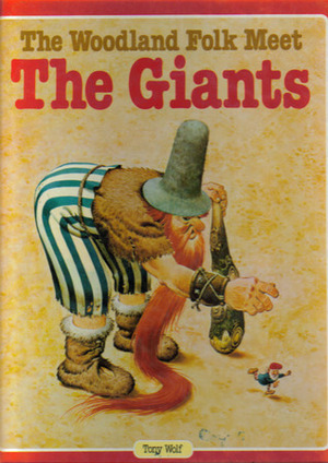The Woodland Folk Meet the Giants by Tony Wolf