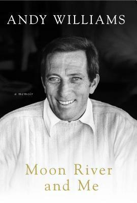 Moon River and Me: A Memoir by Andy Williams