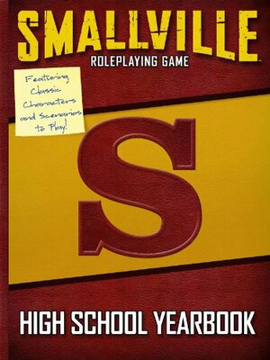 Smallville High School Yearbook: Roleplaying Game by Brad McMillan, Annie Frisbie, Tiara Lynn Agresta, Brian Clements, Roberta Olson, Amanda Valentine, Jesse Scoble, Jeremy Keller, Filamena Hill