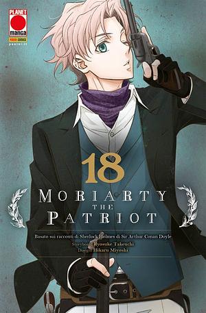 Moriarty the Patriot (Vol. 18) by Ryōsuke Takeuchi