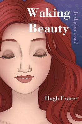 Waking Beauty: Is she for real? by Hugh Fraser