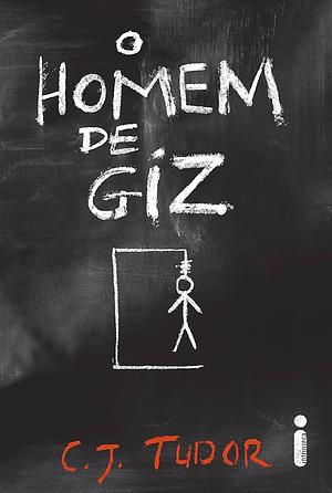 O homem de giz by C.J. Tudor