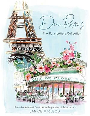 Dear Paris: The Paris Letters Collection by Janice MacLeod