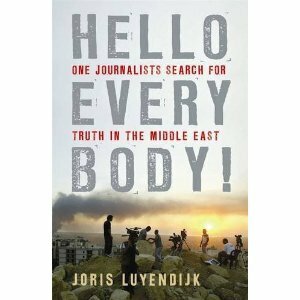 Hello Everybody!: One Journalist's Search For Truth In The Middle East by Joris Luyendijk