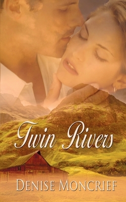 Twin Rivers by Denise Moncrief