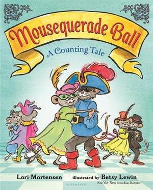 Mousequerade Ball: A Counting Tale by Betsy Lewin, Lori Mortensen
