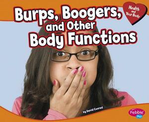 Burps, Boogers, and Other Body Functions by David Conrad