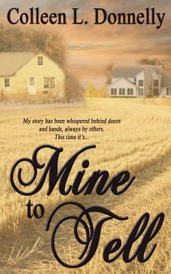 Mine to Tell by Colleen L. Donnelly