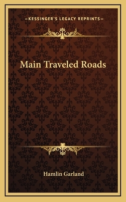 Main Traveled Roads by Hamlin Garland