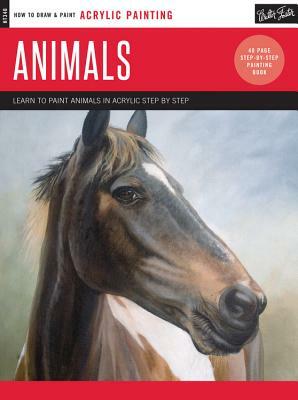 Acrylic: Animals: Learn to Paint Animals in Acrylic Step by Step - 40 Page Step-By-Step Painting Book by Kate Tugwell, Toni Watts, Rod Lawrence