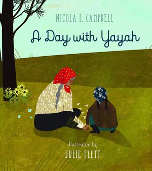 A Day with Yayah by Nicola I. Campbell
