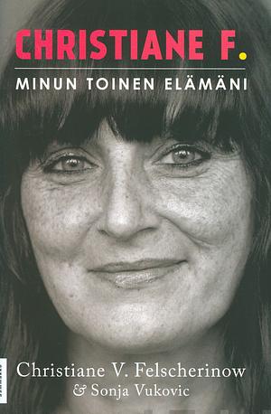 Christiane F. - Minun toinen elämäni by Christiane Vera Felscherinow, Vukovich Sonja