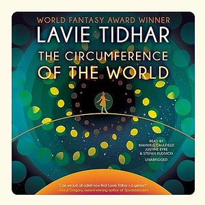The Circumference of the World by Lavie Tidhar