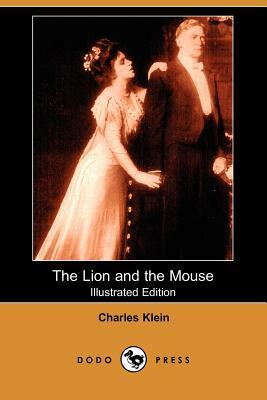 The Lion and the Mouse (Illustrated Edition) (Dodo Press) by Charles Klein