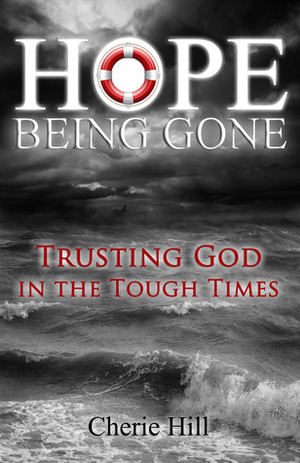 Hope Being Gone by Cherie Hill