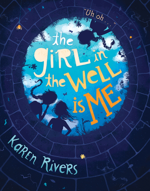 The Girl in the Well Is Me by Karen Rivers