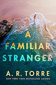 A Familiar Stranger by A.R. Torre