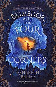 Belvedor and the Four Corners by Ashleigh Bello
