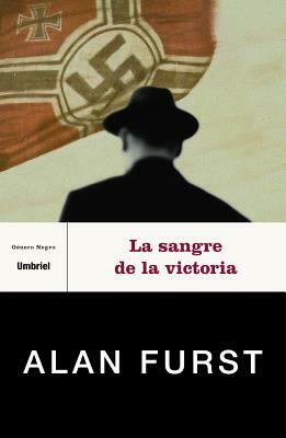 La Sangre de la Victoria = Blood of Victory by Alan Furst