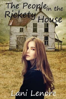 The People in the Rickety House by Lani Lenore