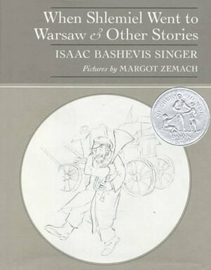 When Shlemiel Went to Warsaw and Other Stories by Isaac Bashevis Singer, Margot Zemach, Elizabeth Shub