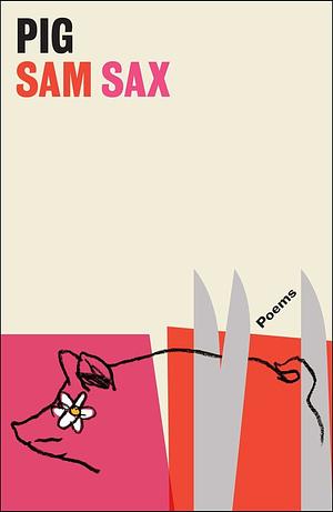 Pig by Sam Sax