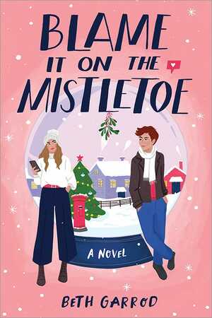 Blame it on the Mistletoe by Beth Garrod