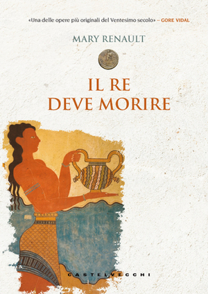 Il re deve morire by Mary Renault