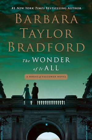 The Wonder of It All: A House of Falconer Novel by Barbara Taylor Bradford