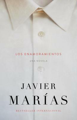 Los Enamoramientos by Javier Marías