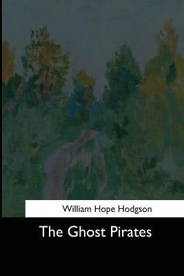 The Ghost Pirates by William Hope Hodgson