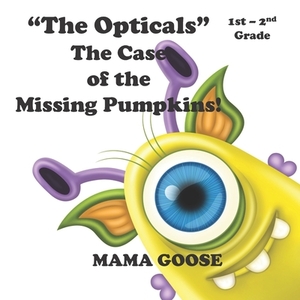 The Opticals The Case of the Missing Pumpkins! by Mama Goose