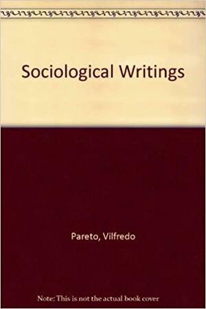 Sociological Writings by Vilfredo Pareto