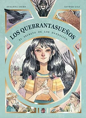 El Secreto de los Dandelión (Los Quebrantasueños #1) by Susanna Isern, Esther Gili