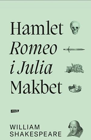 Hamlet: Romeo i Julia ; Makbet by William Shakespeare