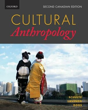 Cultural Anthropology by Robert H. Lavenda, Emily A. Schultz, Roberta R. Dods