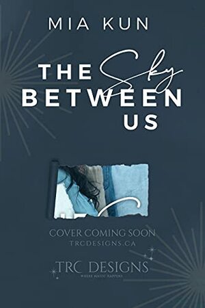 The Sky Between Us by Mia Kun