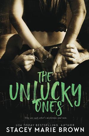 The Unlucky Ones by Stacey Marie Brown