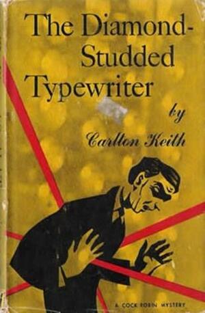 The Diamond-Studded Typewriter by Carlton Keith