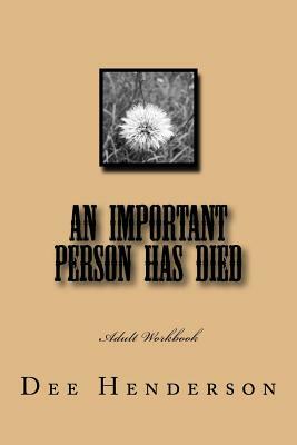 An Important Person Has Died: Adult Workbook by Dee Henderson