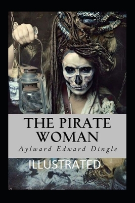 The Pirate Woman Illustrated by Aylward Edward Dingle