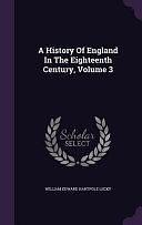 A History Of England In The Eighteenth Century, Volume 3 by William Edward Hartpole Lecky